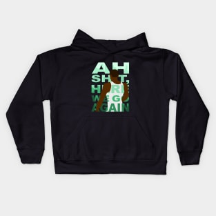 Here we go again Kids Hoodie